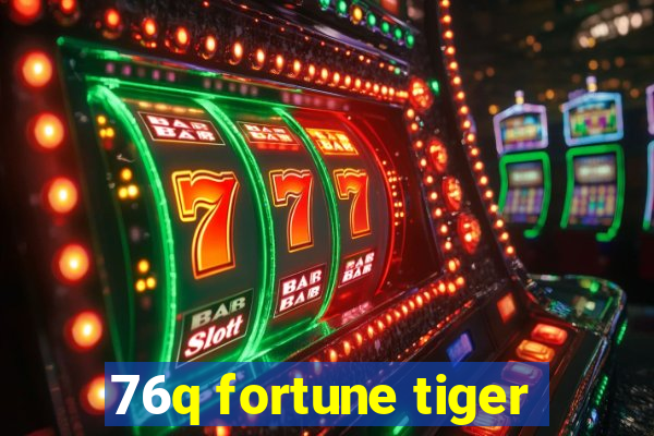 76q fortune tiger